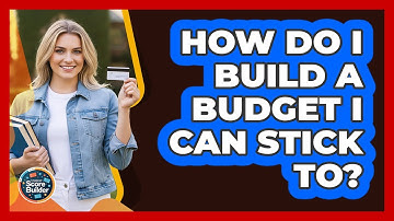 How Do I Build a Budget I Can Stick To?
