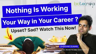 Nothing Is Working Your Way in Your Career? Upset? Sad? Watch This Now!
