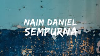 Naim Daniel - Sempurna (Lyric Video) Lirik