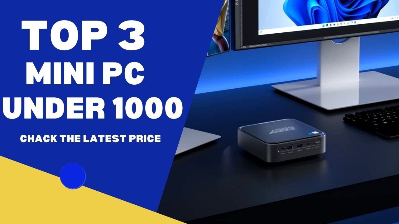 Top 3 Mini PC Under 1000 ( 3 best Mini PC Under 1000 ) Mini PC Under