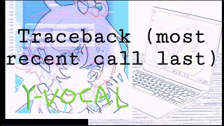 Y-Vocal ft. Luo Tianyi - Traceback (most recent call last) - by yingyan797