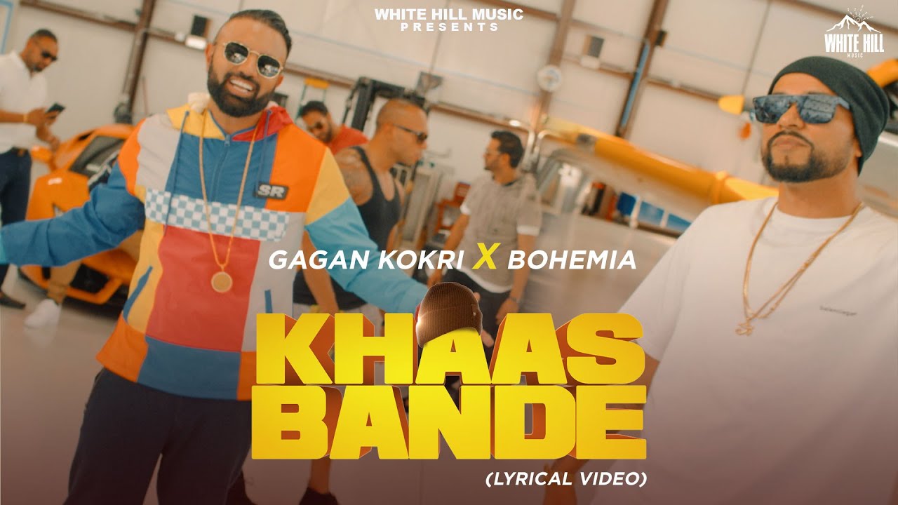 Gagan Kokri Ft. Bohemia | Khaas Bande – Lyrical Video | New Punjabi Songs 2022 | Punjabi Songs 2022