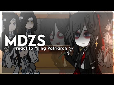 · Mdzs react to Yiling Patriarch · [2/2]