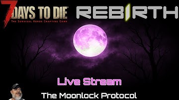 7 Days to Die Rebirth Moonlock Protocol Live Stream - Crystal Hunting in the Desert Caves!