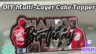 DIY Multi-Layer Cake Topper with Print Then Cut | Cricut Tutorial | Twitch Stream Replay