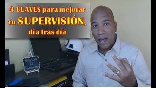 3 CLAVES para mejorar tu SUPERVISIÓN, día tras día!!!!!