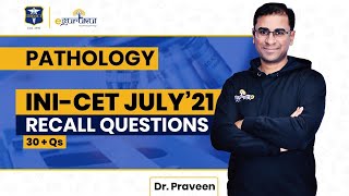 INI-CET JULY 2021 | 30+ Recall Questions in Pathology | Dr. Praveen | DBMCI 100% Strike Rate