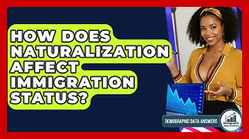 How Does Naturalization Affect Immigration Status? - Demographic Data Answers