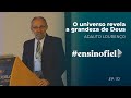 O universo revela a grandeza de deus  adauto loureno ensinofiel ep70