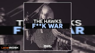 The Hawks - Fuck War (Original Mix)