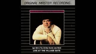 Igor Bril &amp; The All-Star Soviet Jazz Band: Live At The Village Gate (US, 1989) [Full Album]