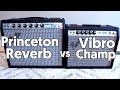 Battle of the tiny tube amps  princeton reverb vs vibro champ