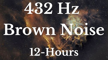 432hz Deep Brown Noise - 12 Hours