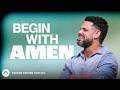 Begin With Amen Pastor Steven Furtick Elevation Church Begin With Amen Pastor Steven Furtick Elevation Church