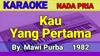 Kau Yang Pertama | Mawi Purba | Karaoke ~ Cover