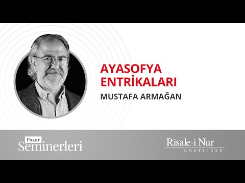 Mustafa Armağan "Ayasofya Entrikaları"