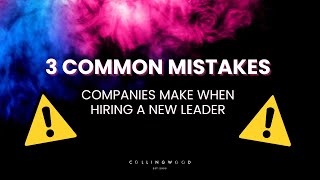 3 common mistakes companies make when hiring a new leader