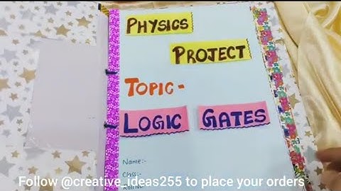 *Delivered* Physics Project on Logic Gates| Creative Ideas by Prachi #schoolproject #projects