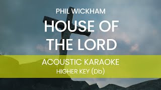 Phil Wickham - House of the Lord (Acoustic Karaoke/ Backing Track) [HIGHER KEY - Db]