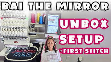 BAI THE MIRROR MULITNEEDLE EMBROIDERY MACHINE | Unboxing, Setup and First Stich | For Beginners