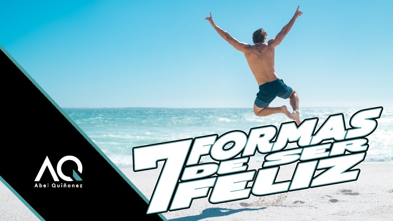 7 Formas De Ser Feliz - Abel Quiñonez