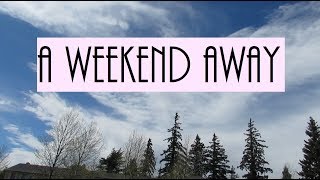 A Weekend Away // Vlog