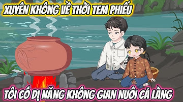 Xuyên Không Về Thời Tem Phiếu, Tôi Có Dị Năng Không Gian Nuôi Cả Làng Full Trọn Bộ | Phan Vietsub