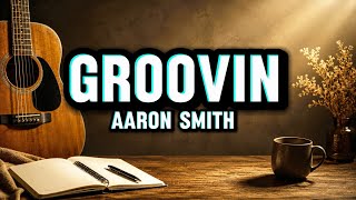 Aaron Smith-Groovin ( Musical Lyrics)