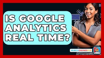 Is Google Analytics Real Time? - SearchEnginesHub.com