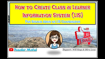 HOW TO CREATE CLASS I Learner Information System I Teacher Melai