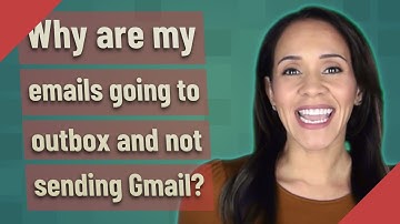 Why are my emails going to outbox and not sending Gmail?