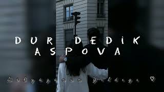 Dur Dedik/ Aspova (Remix)\