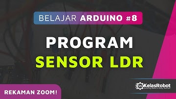 Belajar Arduino Dasar Untuk Pemula | 8. PROGRAM SENSOR LDR