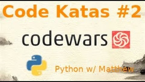 Coding Python #2 [CodeWars] w/ Matthew