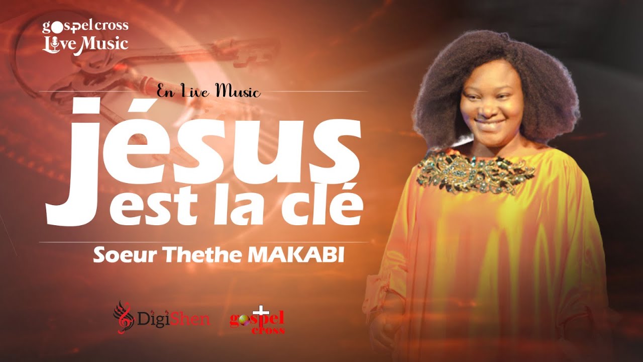 JÉSUS EST LA CLÉ | THETHE MAKABI [GOSPELCROSS LIVE MUSIC]