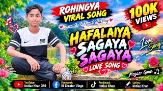 Hafalaiya Sagaya Sagaya | Rohingya Viral Song | By Imtiaz Khan.