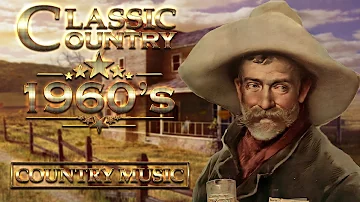 Greatest Old Country Music Of 60s - Best Old Classic Country Songs Of 1960s