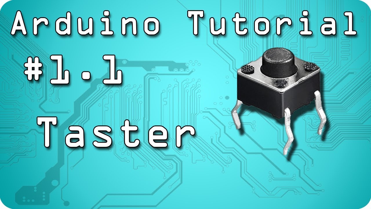 New Arduino Tutorial #1.1 - Taster