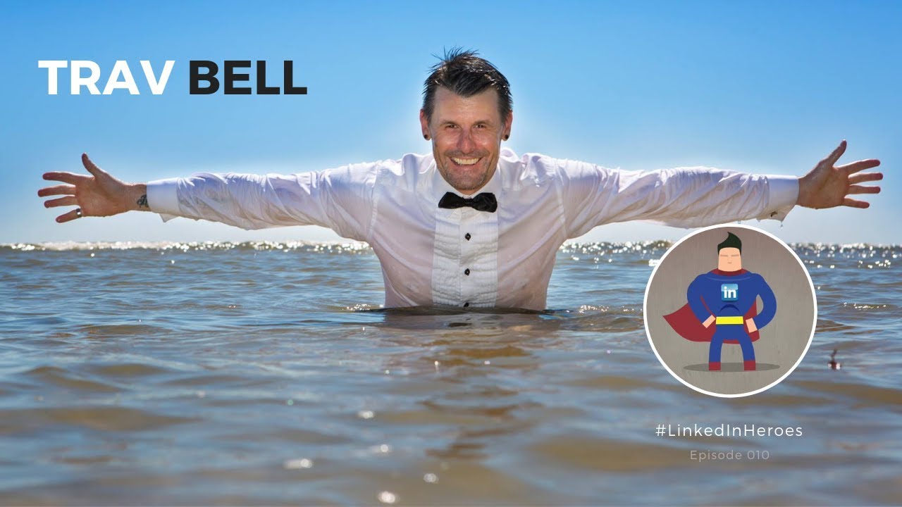 TRAV BELL THE BUCKET LIST GUY Ep. 10 LinkedInHeroes YouTube