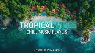 Best Of Tropical House 2026 🏝️ Kygo Style Chill & Beach Vibes | Tropical Deep Waves