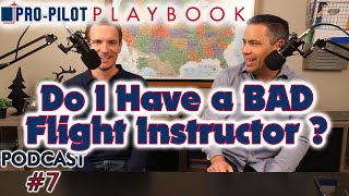 Pro-Pilot Playbook PODCAST#7 // Do I Have a BAD CFI (Flight Instructor)?