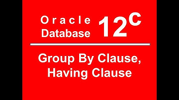 Oracle SQL PLSQL 12C Tutorial 21 - Group By, Having Clause