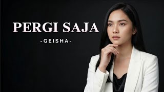 Pergi Saja - Geisha (Pop Ballad Version by Valentra) [Lirik Video]