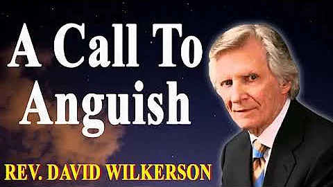 A Call to Anguish - David Wilkerson
