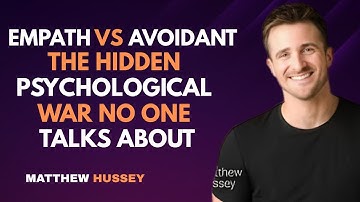 Super Empath vs. Avoidant: The Hidden Psychological War No One Talks About | Matthew Hussey