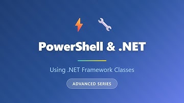 PowerShell and .NET: Using .NET Framework Classes | Advanced Tutorial