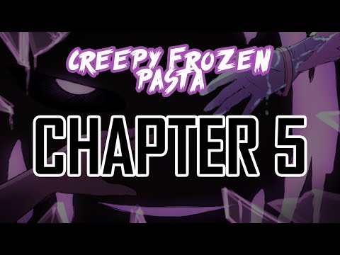 [CreepyPasta Comic Dub] Creepy Frozen Pasta [CH 5] - [CreepyPasta Comic Dub] Creepy Frozen Pasta [CH 5]