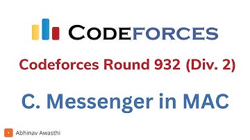 C. Messenger in MAC | Codeforces Round 932 (Div. 2) Solutions | Abhinav Awasthi