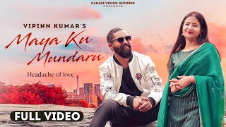 Maya Ku Mundaru : (Full Video) Vipinn Kumar | Sakshi Nautiyal | R Nade | Latest Garhwali Song 2022