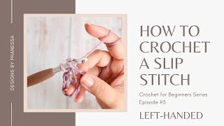 #5 How to Crochet a Slip Stitch (Left-Handed Tutorial)
